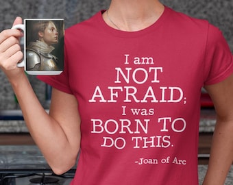 Joan of Arc quote, I'm not afraid, Quote shirt, History Appreciation shirt, history shirt, gift for him, gift