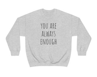 Women's 'You Are Always Enough' Crewneck Sweatshirt - Self-love, Mental Health