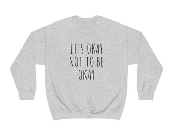 Women's 'It's Okay not to be Okay' Crewneck Sweatshirt - Self-love, Mental Health