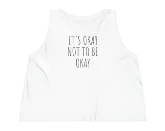 Women's 'It's Okay not to be Okay' Cropped Tank Top - Self-love, Mental Health