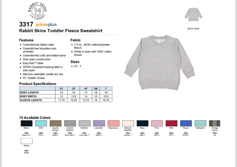 May include: A light gray Rabbit Skins toddler fleece sweatshirt. Features include a ribbed collar, side seam construction, and a CPSIA compliant tracking label. Available in 15 colors. Body length ranges from 15 to 19 inches.