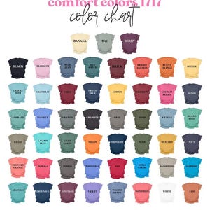 May include: A color chart featuring a variety of t-shirt colors, including black, blue, pink, and yellow. The text "comfort colors 1717 color chart" is at the top. Each color is labeled with its name.
