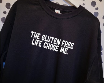 Gluten Free Life Chose Me, Gluten Free Gifts, Gluten Free, Unisex Tee, Sweatshirt, Funny T-Shirt,Birthday Gifts,Gifts for Him,Gifts for Her