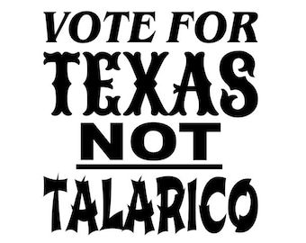 Vote For Texas NOT Talarico- Multiple Colors & Sizes - Laptop-Phone-Window-RV- Camper-Car