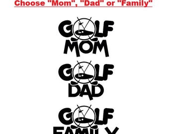 Golf Mom / Dad / Family - Decal - Golfing - Golfer - Multiple Colors & Sizes - Laptop-Phone-Window-RV- Camper-Car - Vinyl Decal - Sports Fan