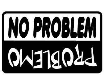 No Problem - Problemo Decal - Multiple Colors & Sizes - Laptop-Phone-Window-RV- Camper-Car