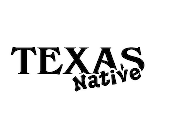 Texas Native Decal - Texan -Lone Star State - Multiple Colors & Sizes - Laptop-Phone-Window-RV- Camper-Car
