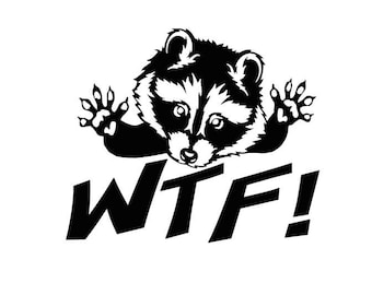 WTF! Raccoon Decal - Funny Animal - Multiple Colors & Sizes - Laptop-Phone-Window-RV- Camper-Car