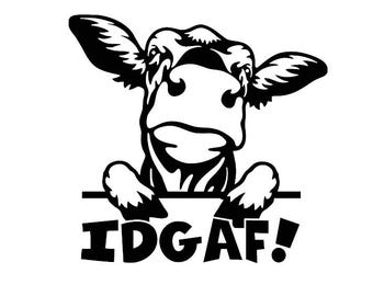 IDGAF! Cow Decal - Funny Animal - Multiple Colors & Sizes - Laptop-Phone-Window-RV- Camper-Car