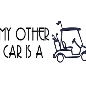 My Other Car Is A Golf Cart Decal - Multiple Colors & Sizes - Laptop-Phone-Window-RV- Camper-Car-Golf Cart