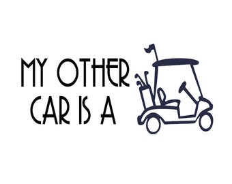 My Other Car Is A Golf Cart Decal - Multiple Colors & Sizes - Laptop-Phone-Window-RV- Camper-Car-Golf Cart