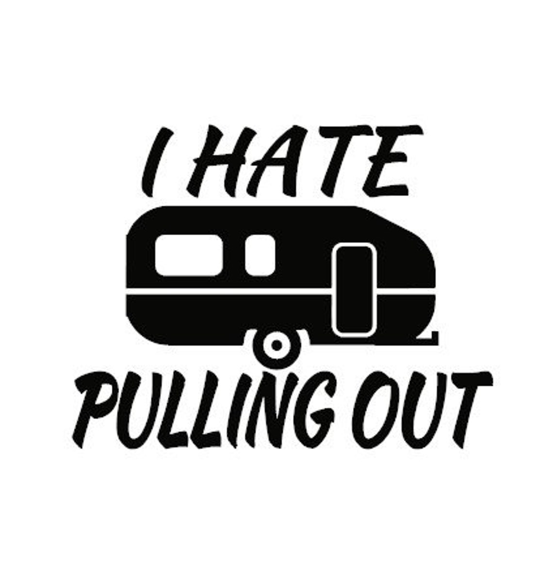 I Hate Pulling Out Decal Multiple Colors & Sizes Etsy