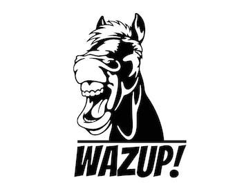 Wazup! Horse Decal - Funny Animal - Multiple Colors & Sizes - Laptop-Phone-Window-RV- Camper-Car