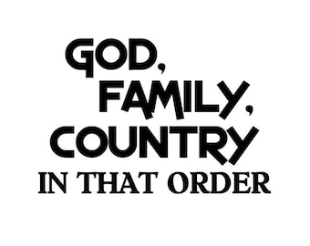 God, Family, Country - In That Order - American Strong - Great Hero - Inspirational - Multiple Colors & Sizes-Laptop-Phone-Window-Camper-Car