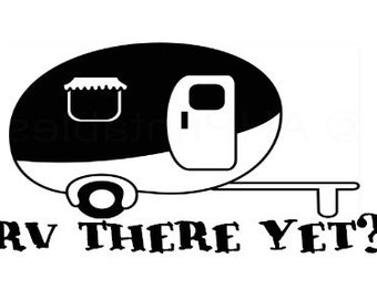 RV There Yet Decal - Multiple Colors & Sizes - Laptop-Phone-Window-RV- Camper-Car