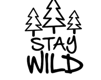 Stay Wild Decal - Multiple Colors & Sizes - Laptop-Phone-Window-RV- Camper-Car