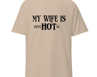 My Wife Is Hot - Psychotic - Men's classic tee - Funny Camper - Camping - Outdoors - Humorous - Custom