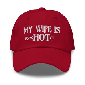 My Wife Is Hot - Psychotic (White Lettering) - Baseball Hat - Funny Hat