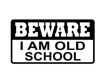 Beware I Am Old School Decal - Funny Old Guy - Old Man - Good Old Days - Multiple Colors & Sizes - Laptop-Phone-Window-RV- Camper-Car