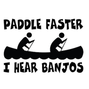 Paddle Faster I Hear Banjos Decal - Kajak - Kajakken - Meerdere kleuren en maten - Laptop-Telefoon-Window-RV- Camper-Car