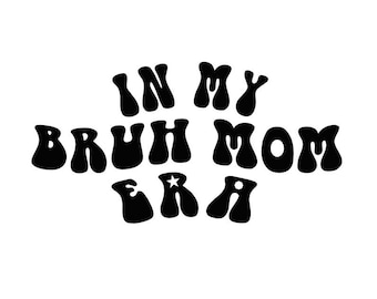 In My Bruh Mom Era Decal - Multiple Colors & Sizes - Funny Mom Dad - Kid Slang - Laptop-Phone-Window-RV- Camper-Car