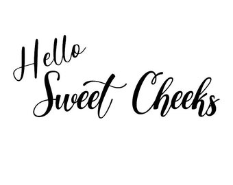 Hello Sweet Cheeks Decal - Multiple Colors & Sizes - Laptop-Phone-Window-RV- Camper-Car