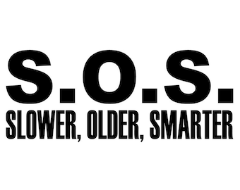 S.O.S. - Slower, Older, Smarter Decal - Multiple Colors & Sizes - Laptop-Phone-Window-RV- Camper-Car