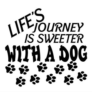 Il viaggio della vita è più dolce con una decalcomania per cani - Diversi colori e dimensioni - Laptop-Telefono-Finestra-RV-Camper-Car