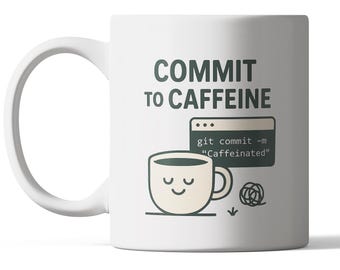 Commit to Caffeine Mug: Funny Gift for Programmers & Developers