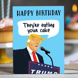 Grappige Trump-verjaardagskaart | Humoristisch politiek ontwerp, 'Ze eten je taart op'-gagcadeau voor politiek liefhebbers