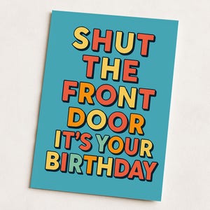 Fermez la porte d'entrée C'est votre anniversaire : carte d'anniversaire amusante, typographie colorée, carte de fête originale pour lui ou elle