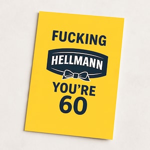 60.Geburtstagskarte – "Geburtstagskarte – ""F*cking Hellmann You're 60"" | Rude Mayo Wortspiel Grußkarte | Lustiges Gag Geschenk für Sie und Ihn