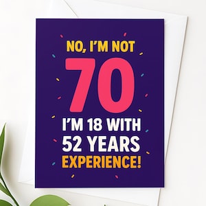 70e verjaardagskaart grappig – 18 jaar met 52 jaar ervaring – mama, papa, vriend, hem of haar