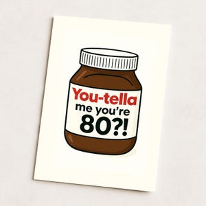 Cartão de 80º Aniversário – "Você-me diz que tem 80 anos?!" | Trocadilho com pasta de chocolate | Cartão de piada hilário para ele ou ela | Presente de piada gastronômica