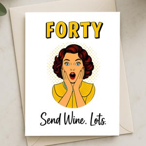 Cartão de 40º Aniversário Engraçado – Pop Art “Mande Vinho. Muito.” – Cartão Rude para Ela, Amiga, Irmã, Esposa – Cartão de Marco