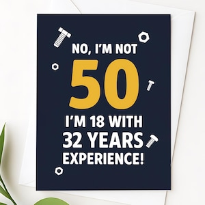 50e verjaardagskaart grappig – nee, ik ben geen 50, ik ben 18 met 32 jaar ervaring – vader, echtgenoot, broer, vriendenkaart voor hem