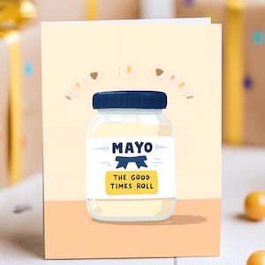 Mayo Good Times Roll-verjaardagskaart | Grappige Mayo woordspelingkaart | Wenskaart in stijl Mayo-pot | Handgemaakt verjaardagscadeau voor fijnproevers