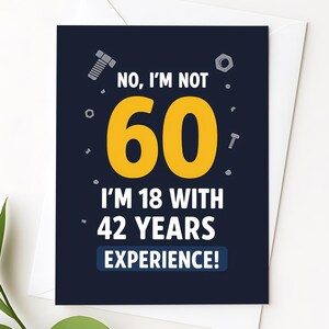 Papa, grand-père, carte drôle pour ses 60 ans, je n'ai pas 60 ans, j'ai 18 ans et 42 ans d'expérience, une blague pour lui