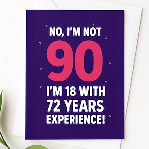 90e verjaardagskaart grappig – 18 jaar met 72 jaar ervaring – mama, papa, grootouder, vriend