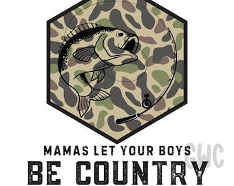 May include: A camouflage hexagon with a fish and fishing rod inside. The text "Mamas Let Your Boys Be Country" is below the hexagon.