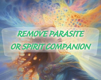 Removing Spell: Parasite / Parasitic Entities / Spirit Companions / Haunting Spirits / Evil Entities / Unwanted Entities / Same Day