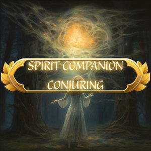 Conjuring The One / Spirit Companion Conjuration / Custom Spirit Conjuring