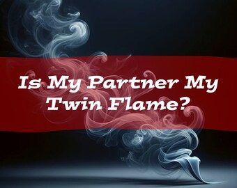 Is My Partner My Twin Flame Reading / Same Day Delivery (in 24 Hours)