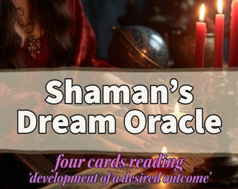 Shaman's Dream Oracle Four Cards Reading / Development of a Desired Outcome Reading/ Same Day / Oracle Cards