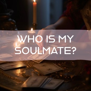 Who Is My Soulmate? / How Is Their Personality? / How Do They Look?
