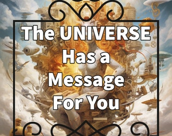 The Universe Has a Message For You