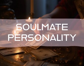 Who Is My Soulmate? / How Is Their Personality?