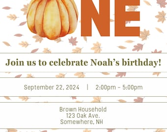 May include: A fall-themed invitation with a watercolor pumpkin and the text "Our little pumpkin is turning ONE." The invitation includes details for Noah's birthday on September 22, 2024, from 2:00 PM to 5:00 PM, at Brown Household, 123 Oak Ave, Somewhere, NH.