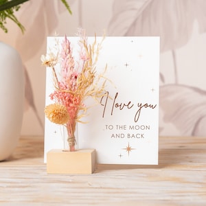 I Love You To The Moon And Back, Valentines Day Card, Dried Flower Bouquet Wood Vase, Personalized Gift Anniversary, Birthday, Gifts for Her