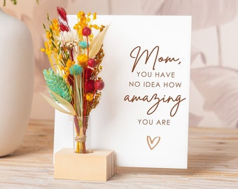 Mom you have no idea how amazing you are, Mothers Day Gift for Mom, Dried Flower Bouquet, Home Decor Floral Arrangements, Personalized mum